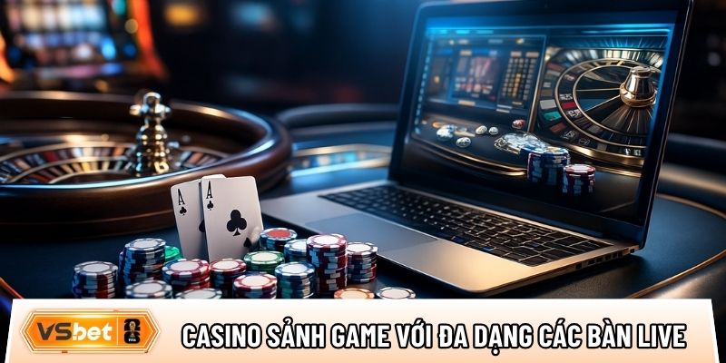 Casino trực tuyến sảnh game với đa dạng các bàn live chất lượng
