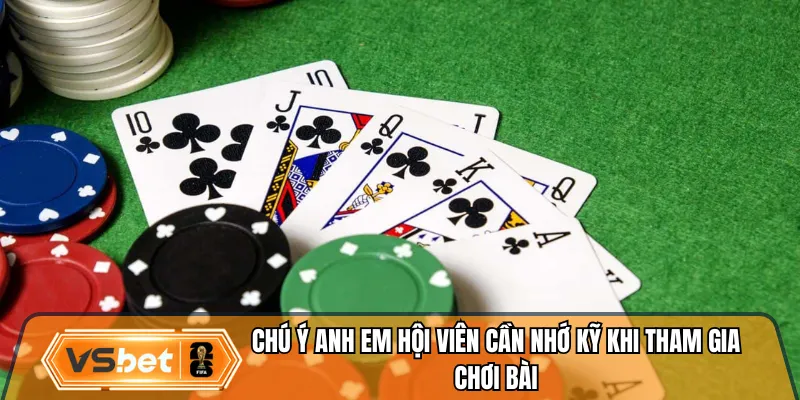 Chú ý hội viên cần nhớ kỹ khi tham gia chơi bài