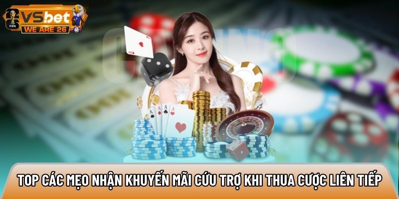 Top các mẹo nhận khuyến mãi cứu trợ khi thua cược liên tiếp